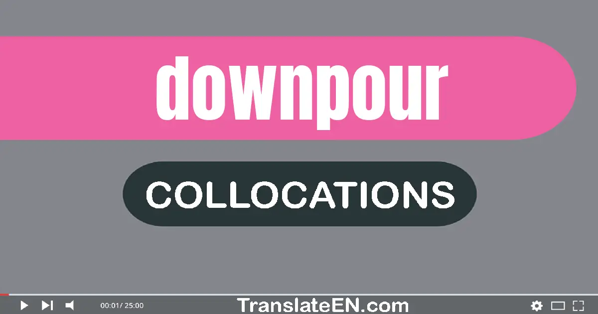 Collocations With "DOWNPOUR" in English