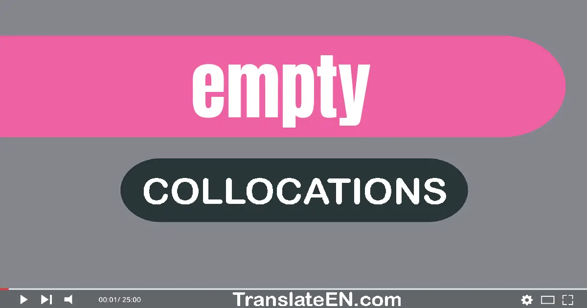 Collocations With "EMPTY" in English