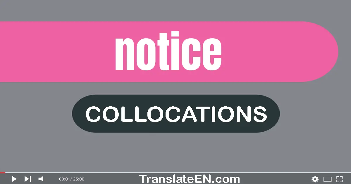 Collocations With "NOTICE" in English