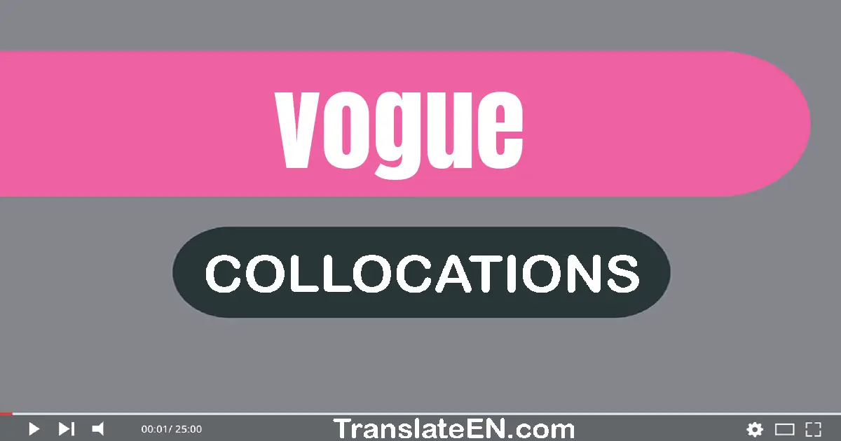 Collocations With "VOGUE" in English