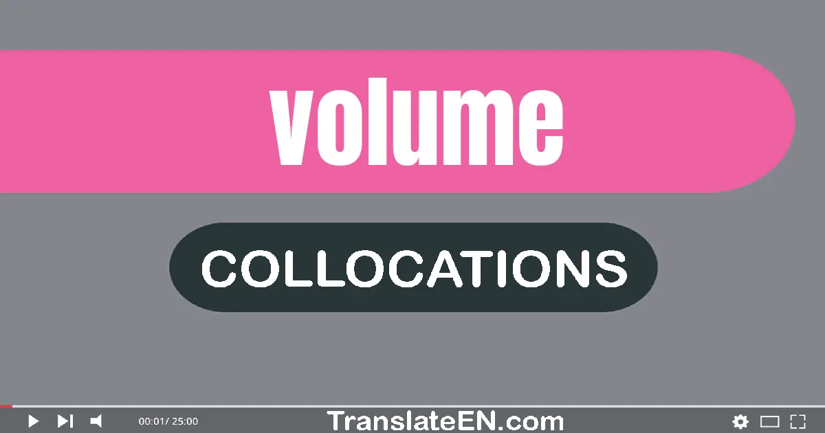 Collocations With "VOLUME" in English