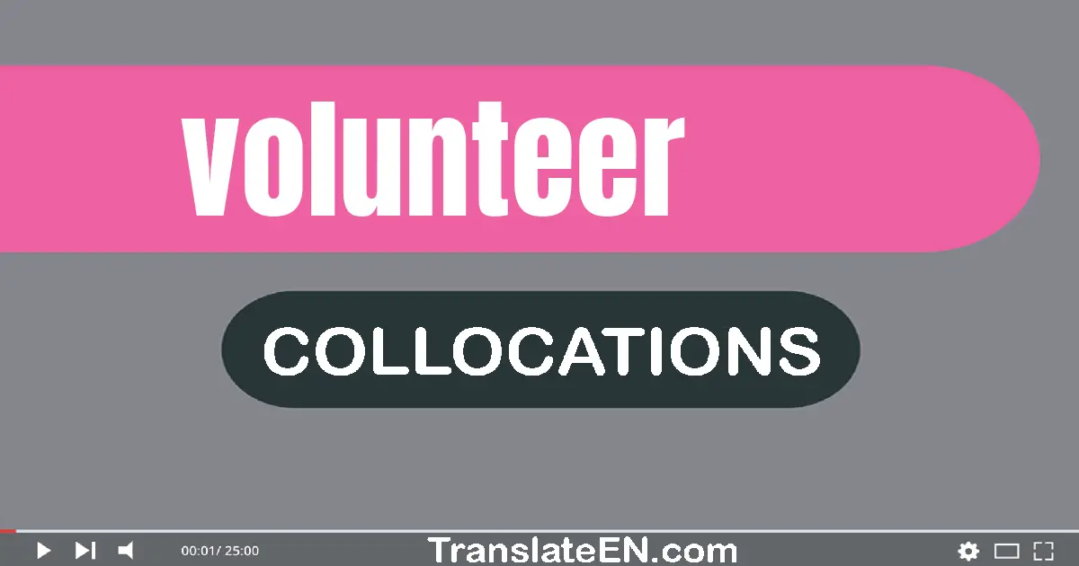 Collocations With "VOLUNTEER" in English