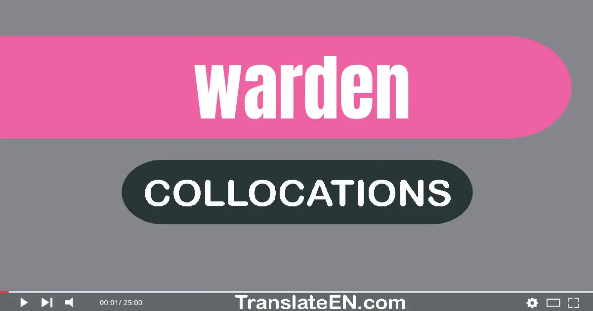 Collocations With "WARDEN" in English