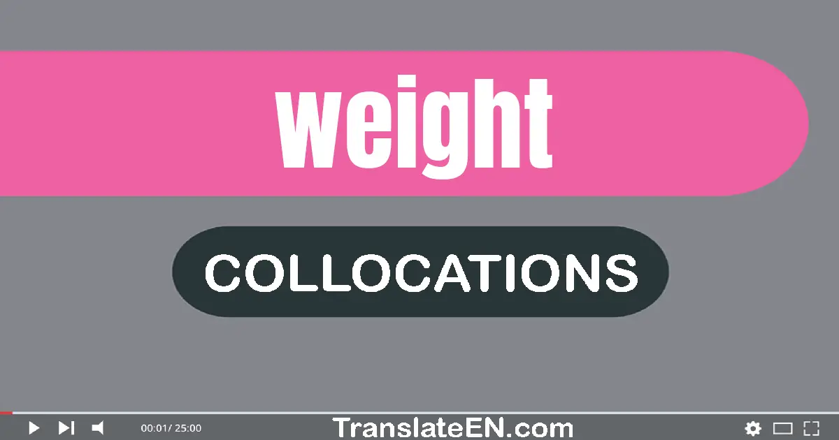 Collocations With "WEIGHT" in English