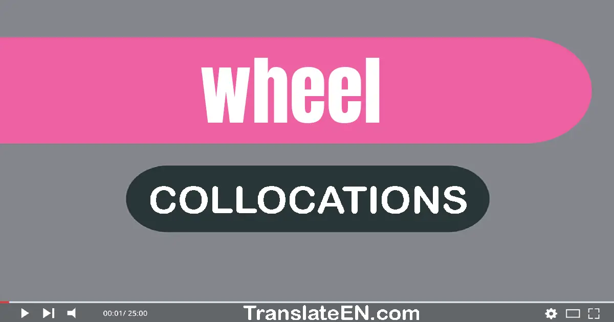 Collocations With "WHEEL" in English