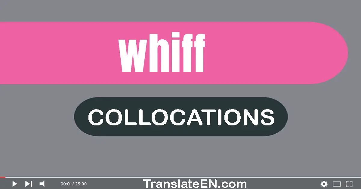 Collocations With "WHIFF" in English