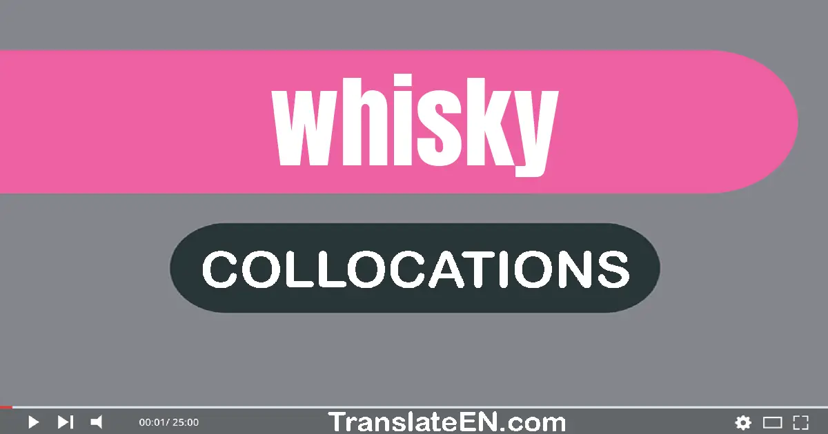 Collocations With "WHISKY" in English