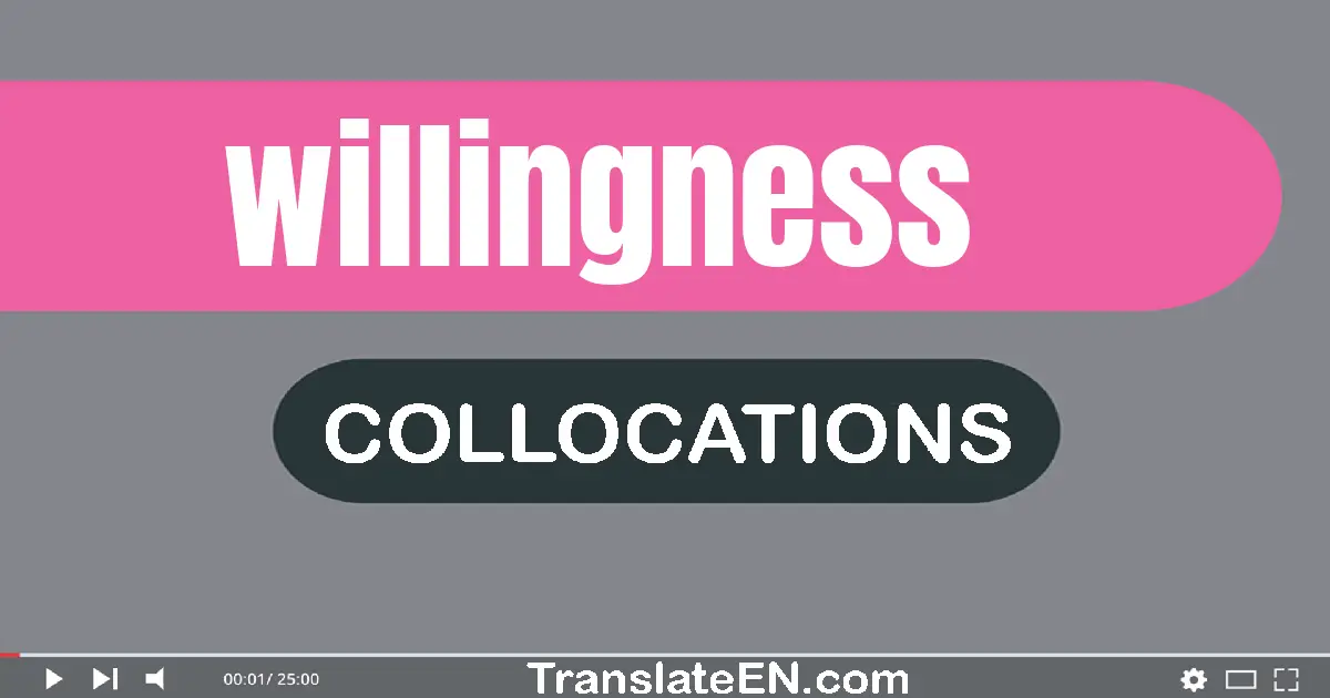 Collocations With "WILLINGNESS" in English