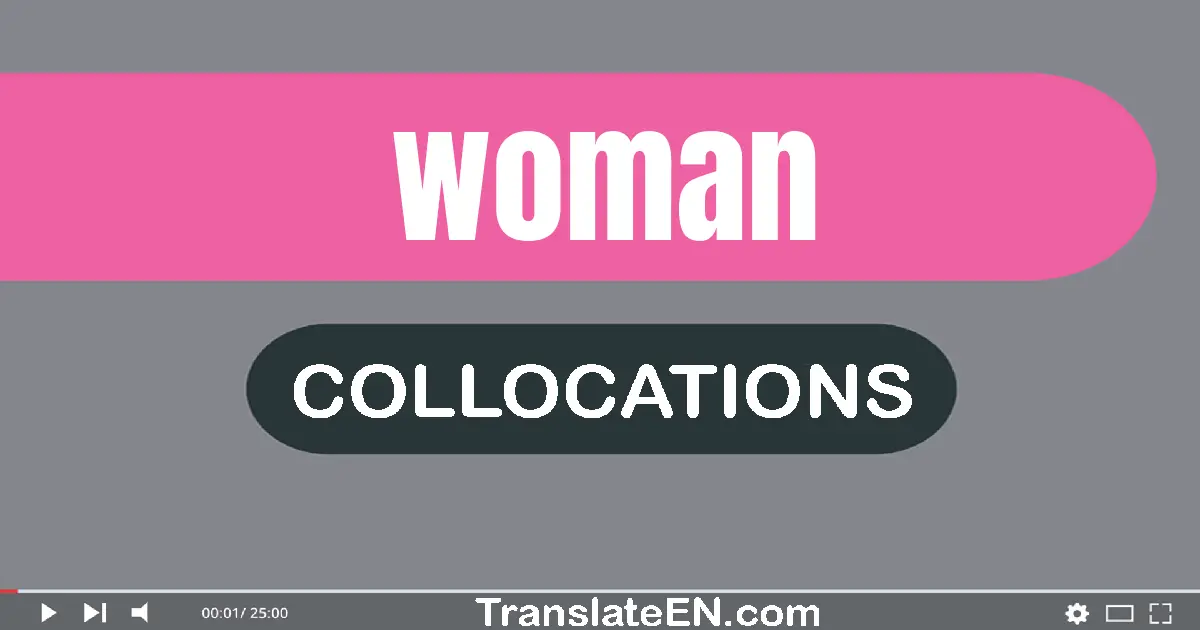 Collocations With "WOMAN" in English