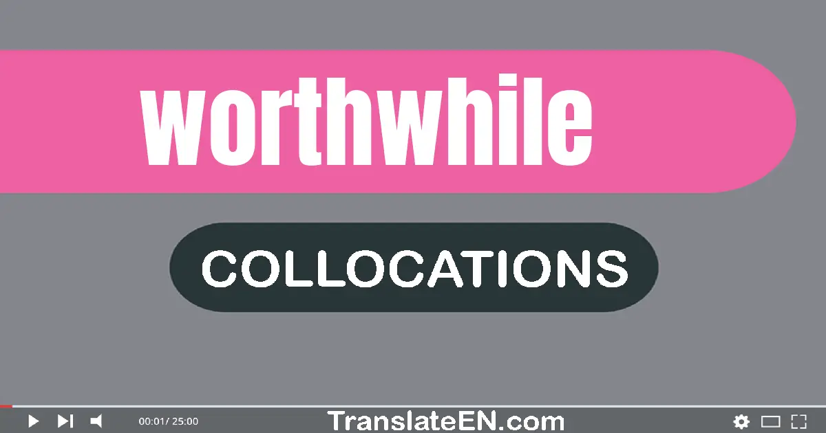 Collocations With "WORTHWHILE" in English