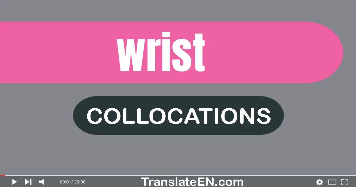 Collocations With "WRIST" in English