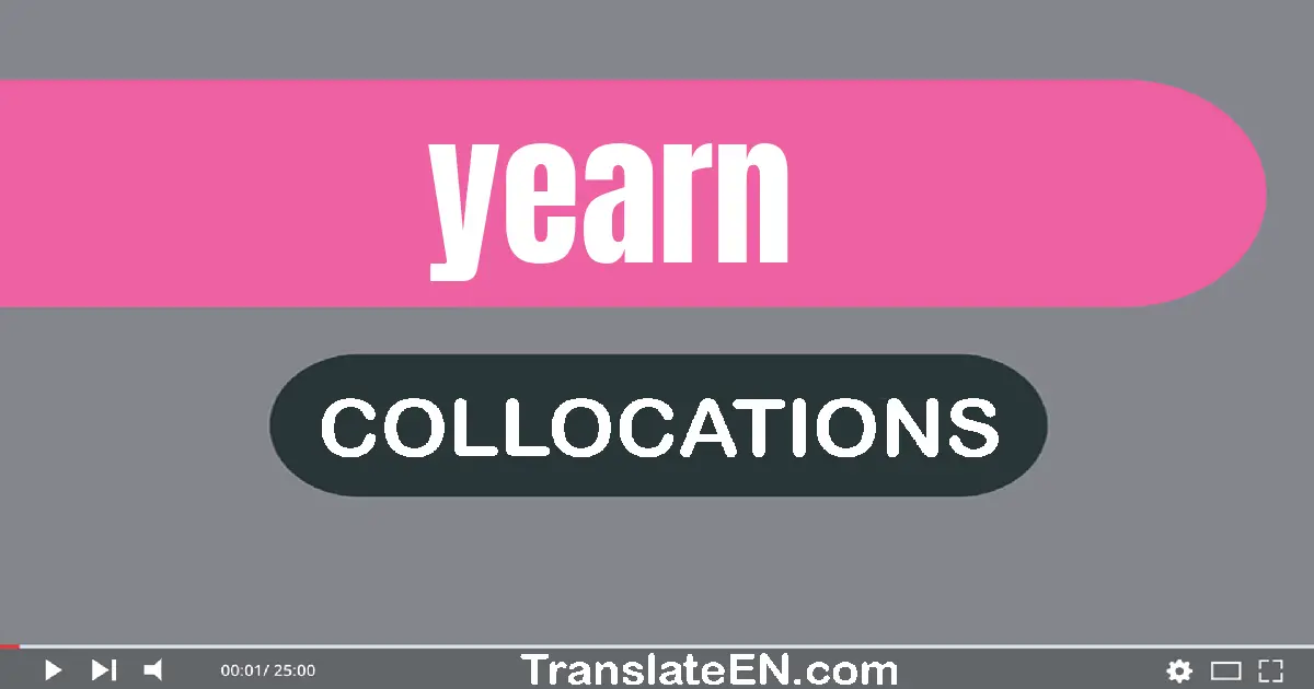 Collocations With "YEARN" in English