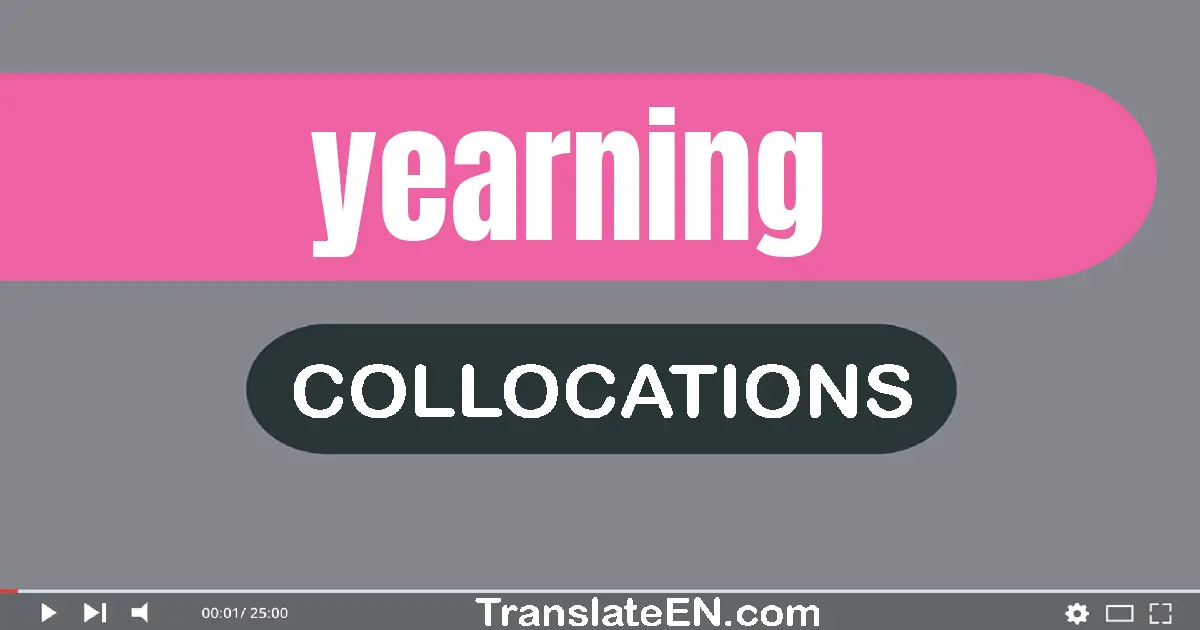 Collocations With "YEARNING" in English