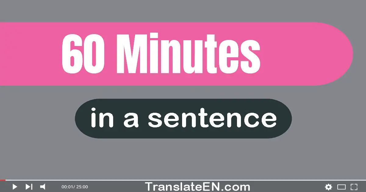 60 Minutes in a sentence