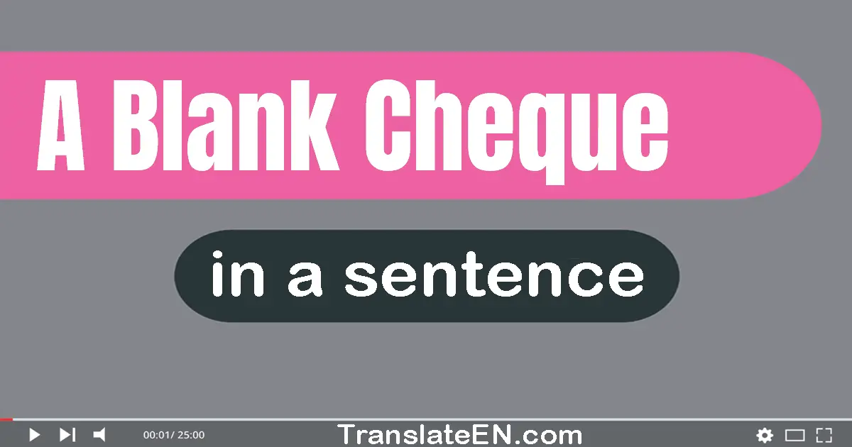 A Blank Cheque in a sentence