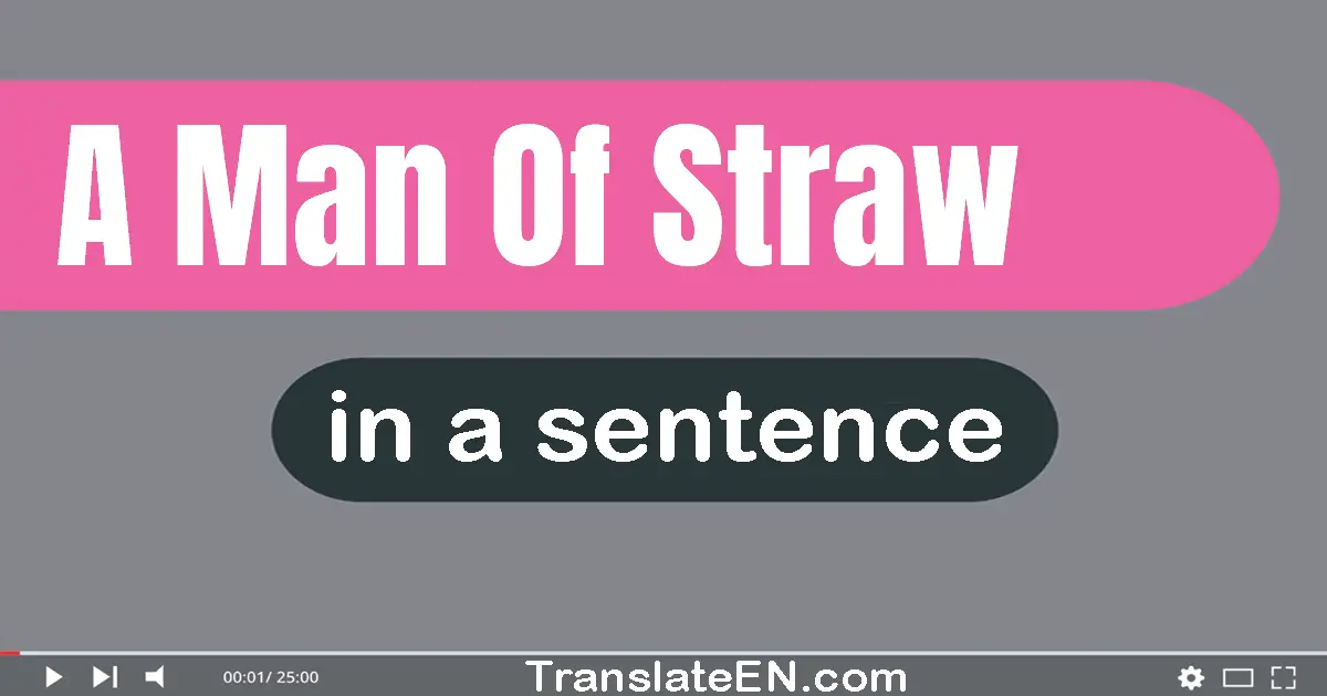 A Man Of Straw in a sentence