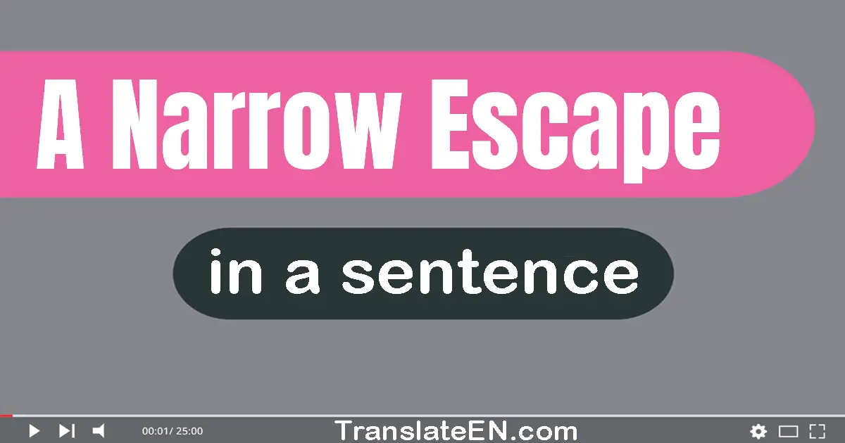 A Narrow Escape in a sentence