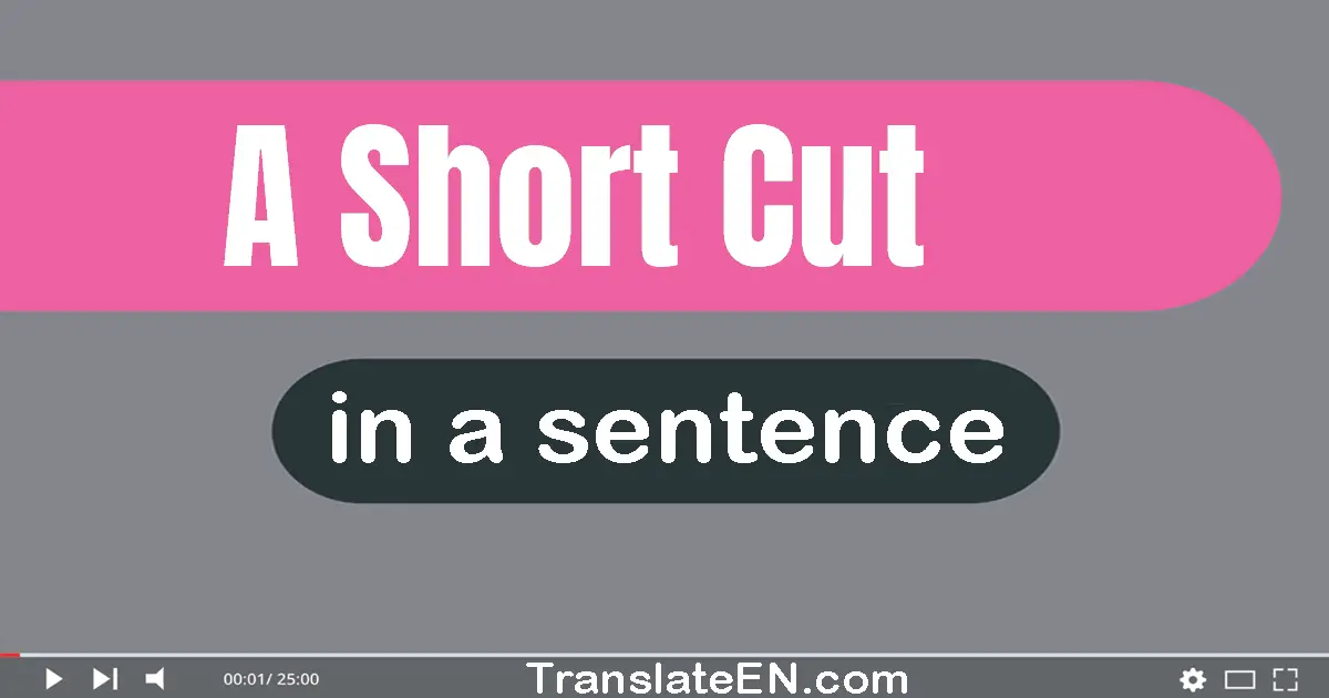 A Short Cut in a sentence