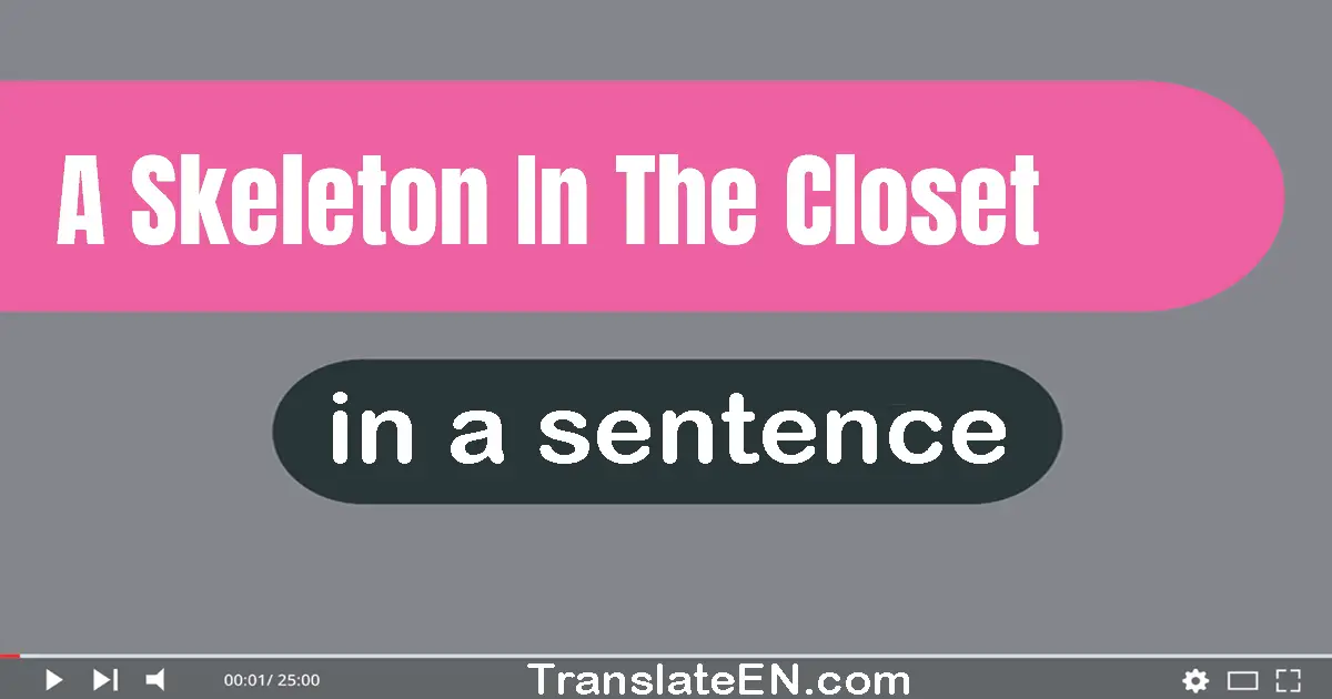 A Skeleton In The Closet in a Sentence