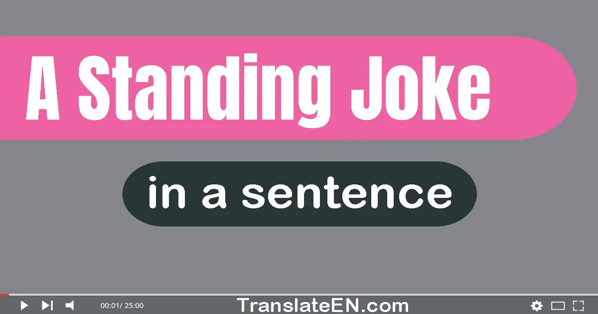 A Standing Joke in a sentence