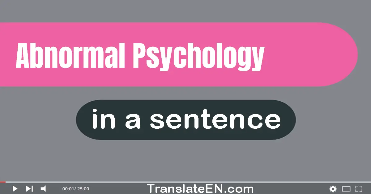 Use "abnormal psychology" in a sentence | "abnormal psychology" sentence examples