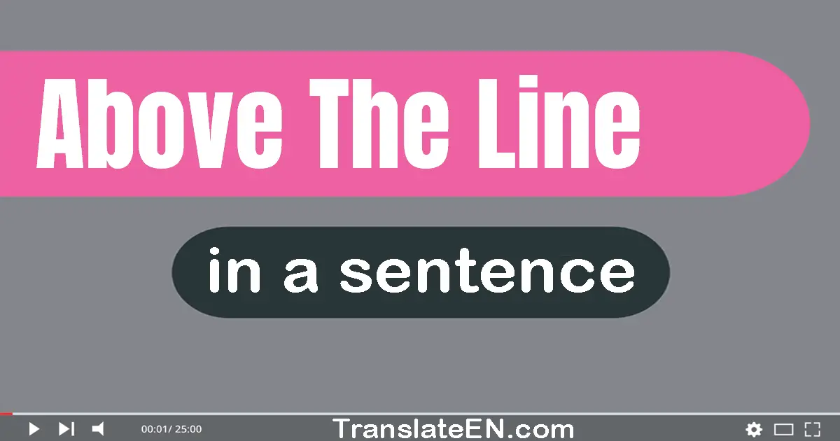 Use "above the line" in a sentence | "above the line" sentence examples