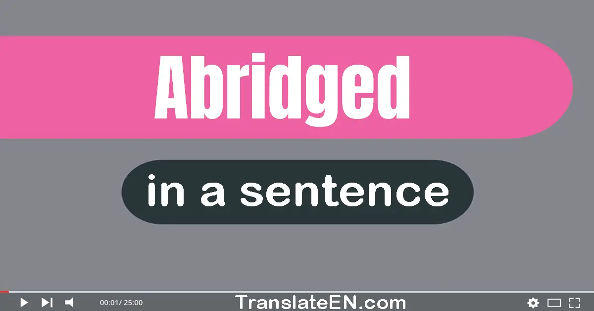 Use "abridged" in a sentence | "abridged" sentence examples