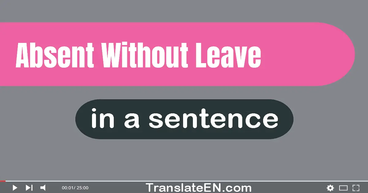 Absent Without Leave in a sentence