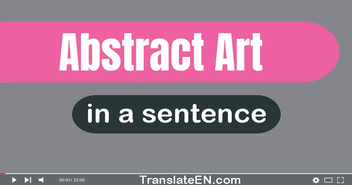 Use "abstract art" in a sentence | "abstract art" sentence examples