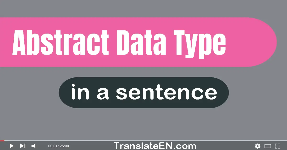 Use "abstract data type" in a sentence | "abstract data type" sentence examples