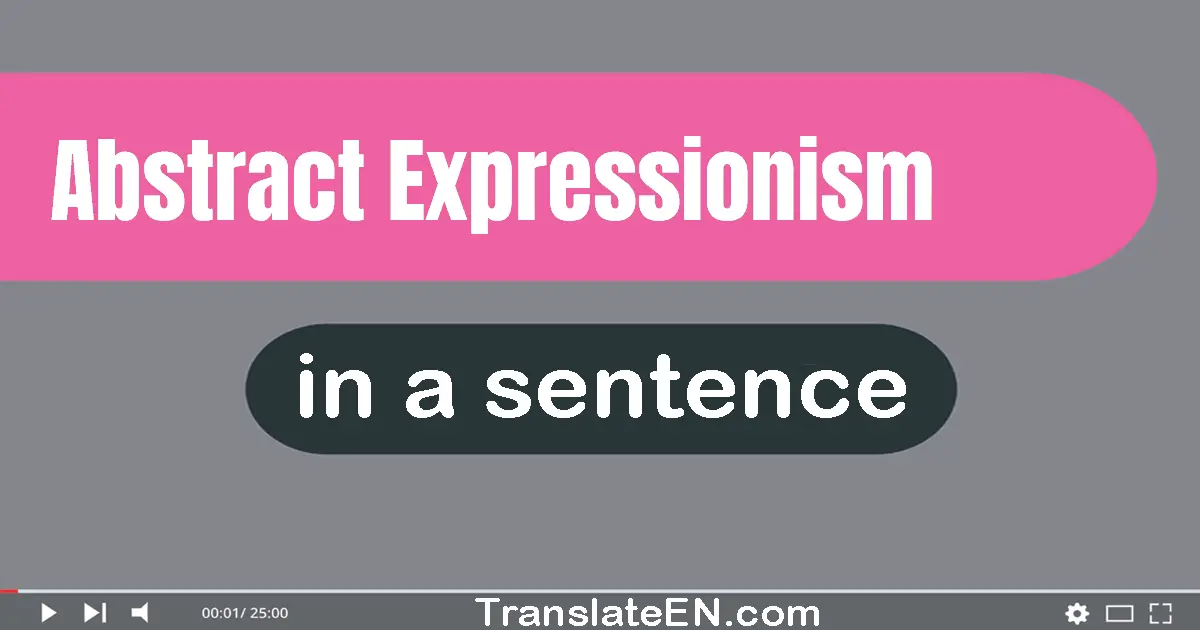 Use "abstract expressionism" in a sentence | "abstract expressionism" sentence examples