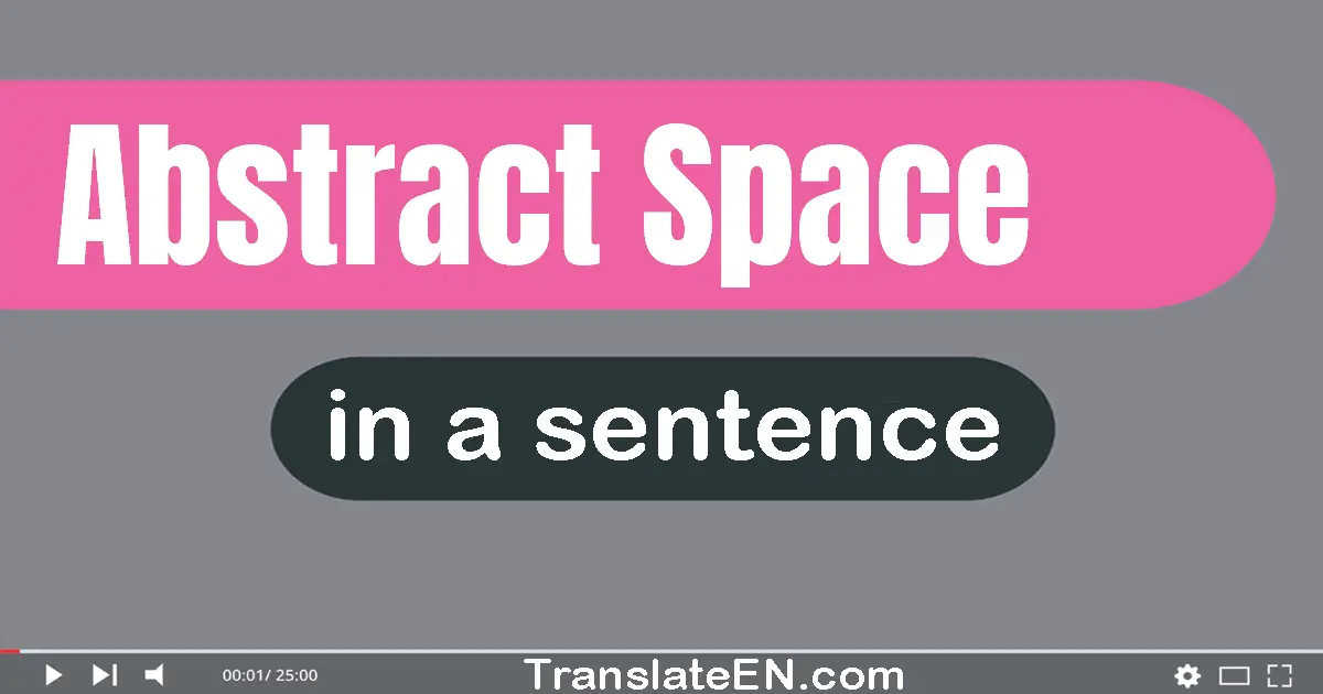 Abstract Space in a sentence