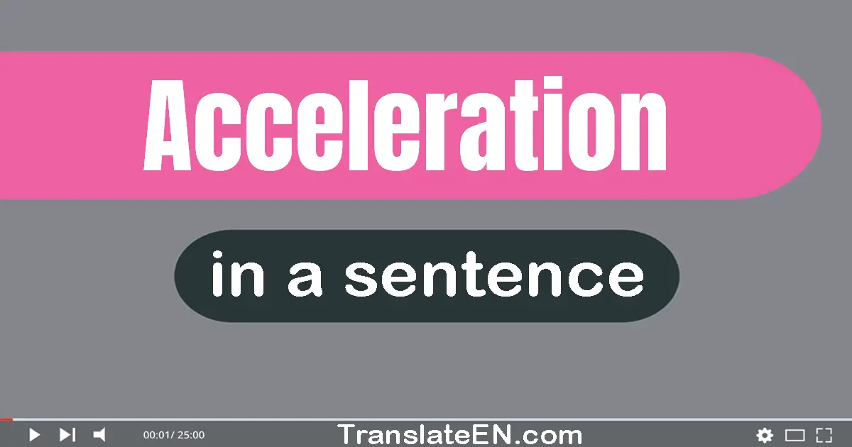 Acceleration in a sentence