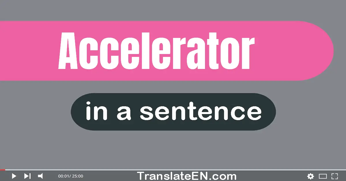 Accelerator in a sentence