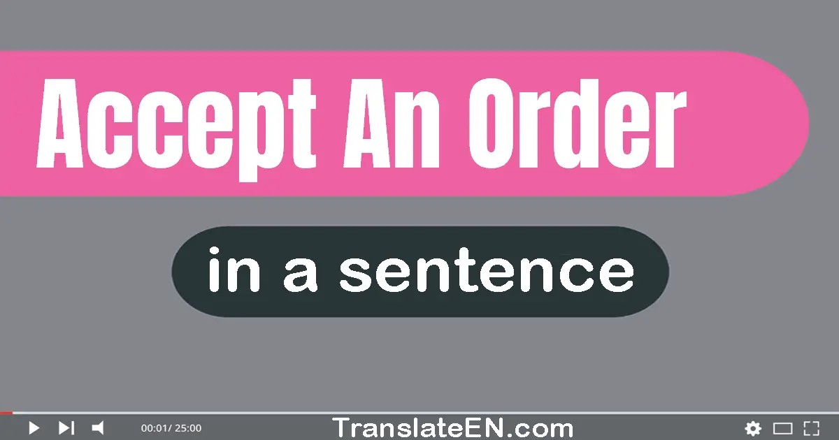 Accept An Order in a sentence