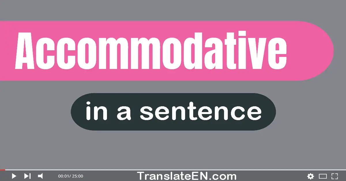 Accommodative in a sentence