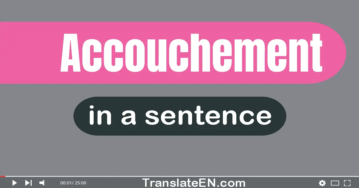 Accouchement in a sentence