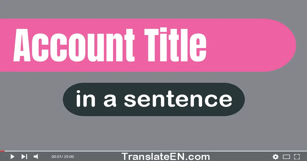 Use "account title" in a sentence | "account title" sentence examples