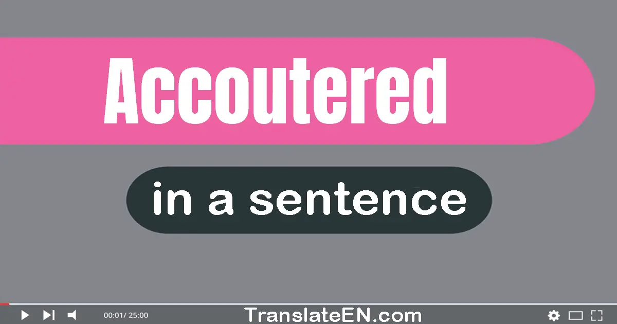 Accoutered in a sentence