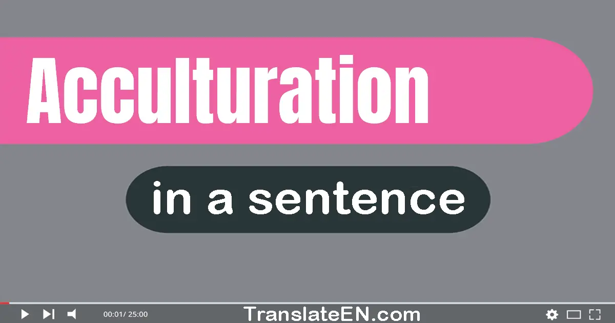 Acculturation in a sentence