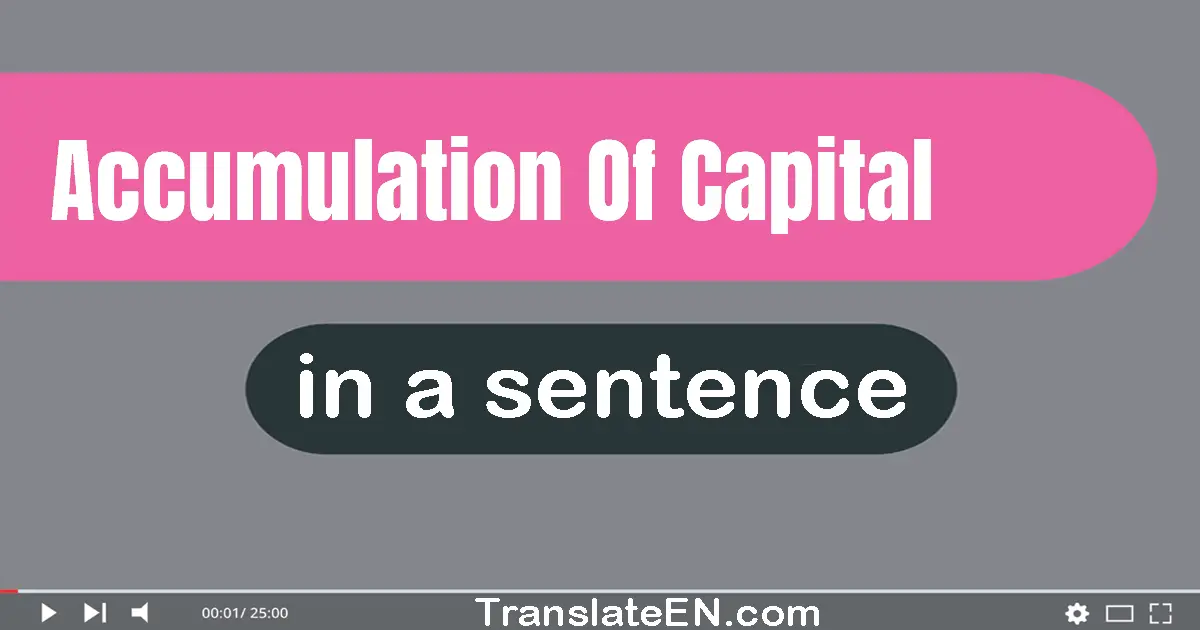 Accumulation Of Capital in a sentence