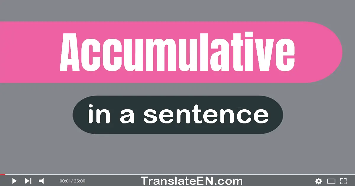 Accumulative in a sentence