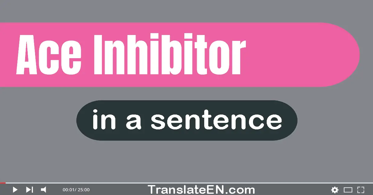 Ace Inhibitor in a sentence