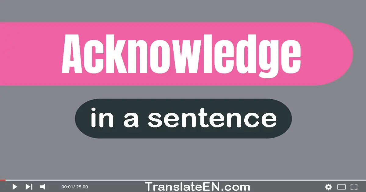 Acknowledge in a sentence