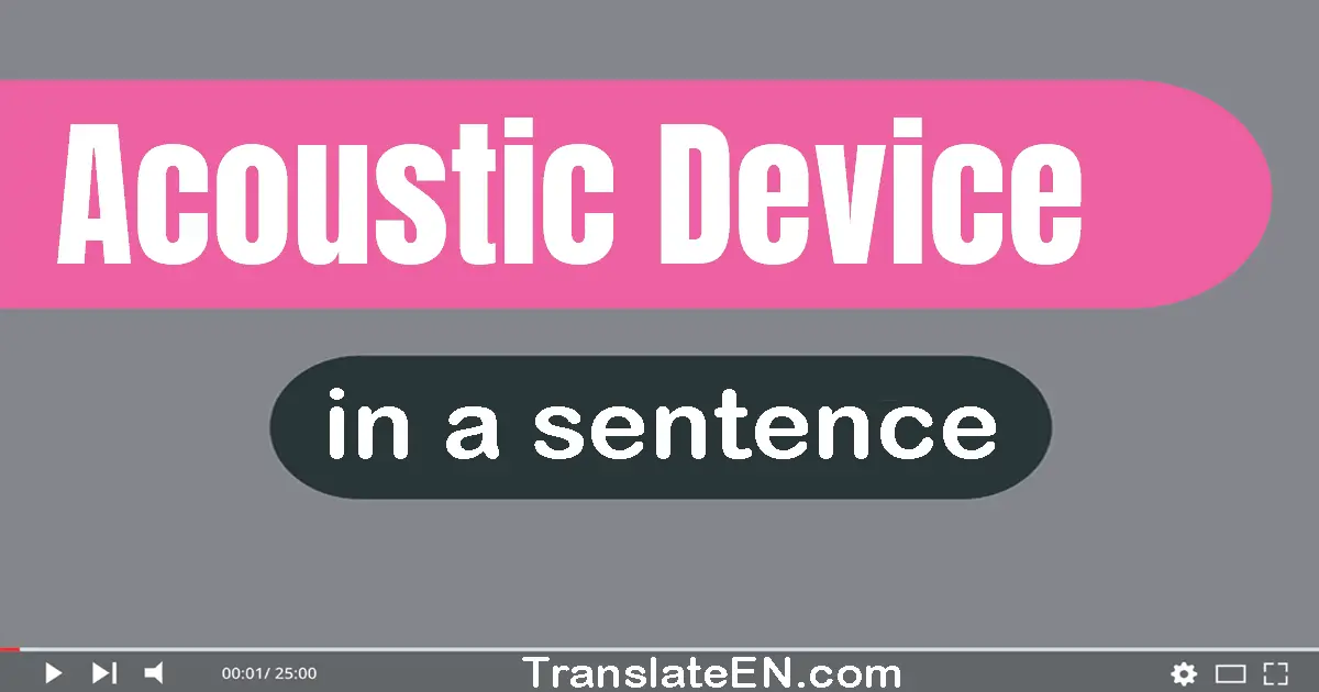 Acoustic Device in a sentence