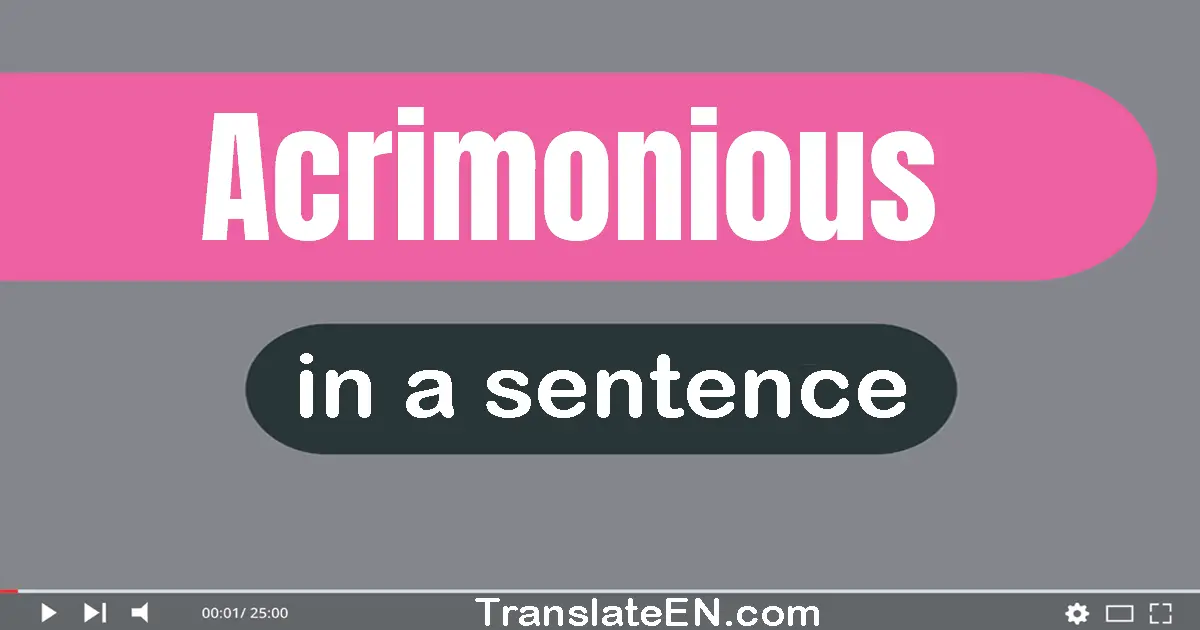 Acrimonious in a sentence