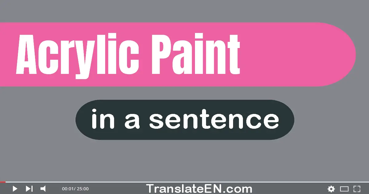 Acrylic Paint in a sentence