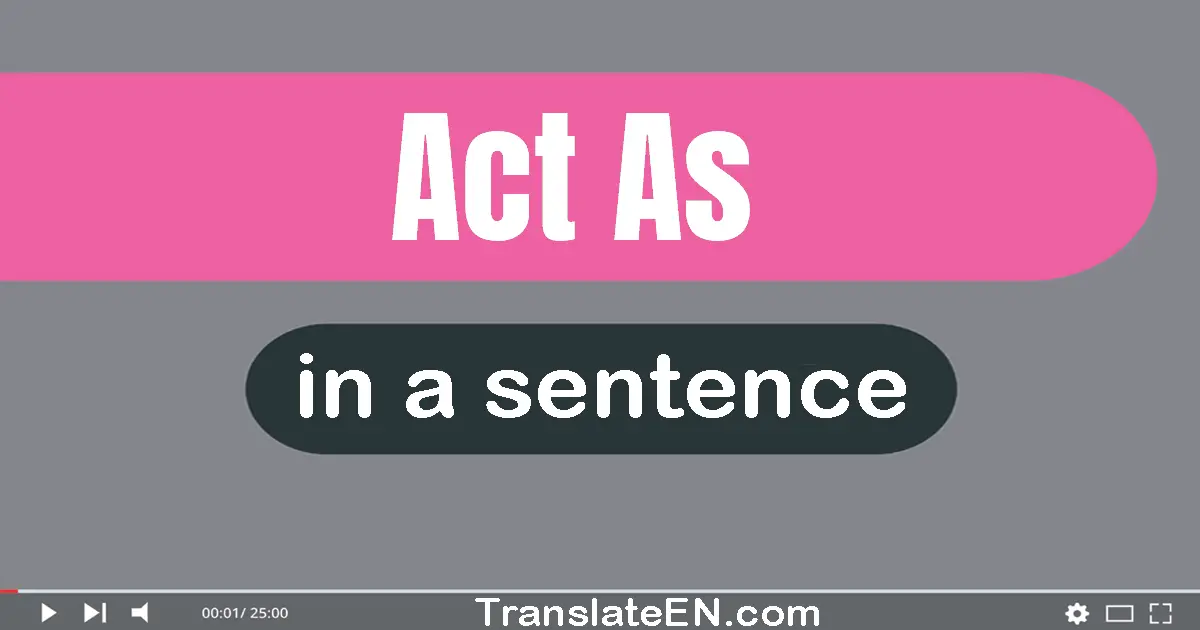 Act As in a sentence