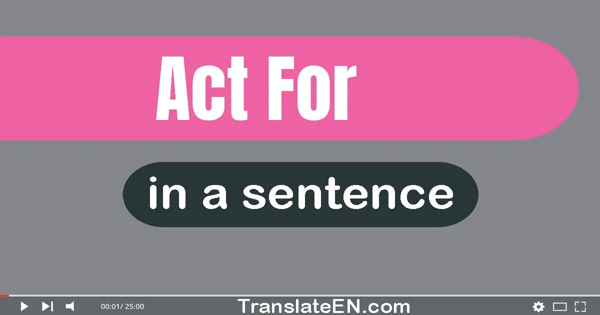 Act For in a sentence