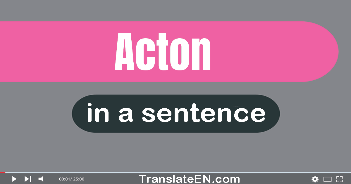 Use "acton" in a sentence | "acton" sentence examples